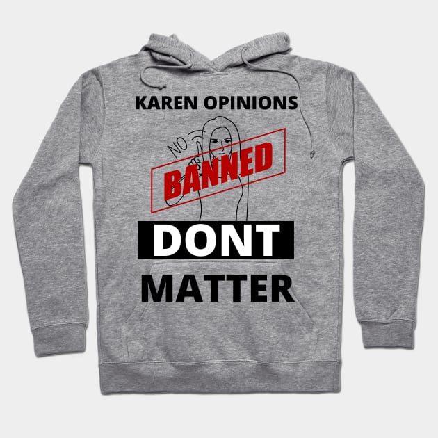 Karen opinions are banned here Hoodie by TheContactor